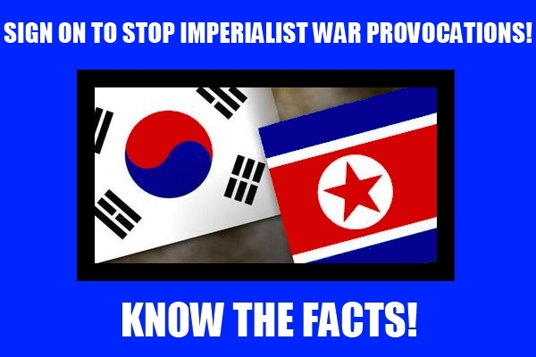 Sign On to Stop U.S./S. Korean War Provocations! Know The Facts!