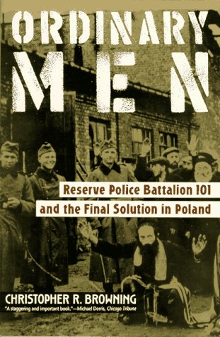 Review of “Ordinary Men: Reserve Police Battalion 101 and the Final Solution in Poland”