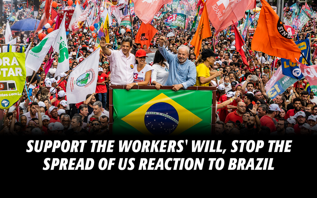 Support the workers’ will, stop the spread of US reaction to Brazil