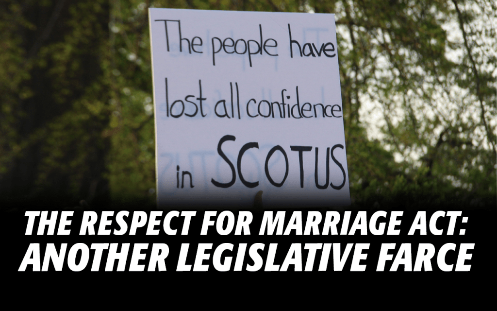 The Respect For Marriage Act: Another Legislative Farce