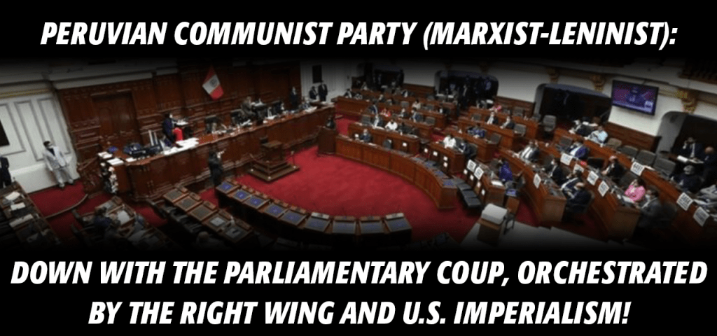 Peru: Down with the Parliamentary Coup, Orchestrated by the Right Wing and U.S. Imperialism!